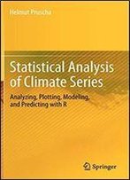 Statistical Analysis Of Climate Series: Analyzing, Plotting, Modeling, And Predicting With R