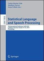Statistical Language And Speech Processing: 7th International Conference, Slsp 2019, Ljubljana, Slovenia, October 14-16, 2019, Proceedings (Lecture Notes In Computer Science)