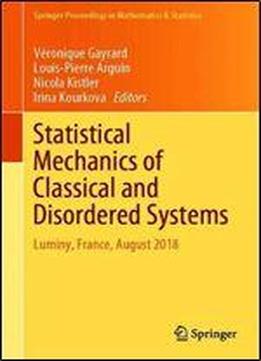 Statistical Mechanics Of Classical And Disordered Systems: Luminy, France, August 2018 (springer Proceedings In Mathematics & Statistics)