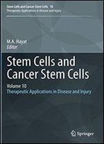 Stem Cells And Cancer Stem Cells, Volume 10: Therapeutic Applications In Disease And Injury