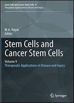 Stem Cells And Cancer Stem Cells, Volume 9: Therapeutic Applications In Disease And Injury