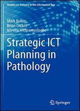 Strategic Ict Planning In Pathology (healthcare Delivery In The Information Age)