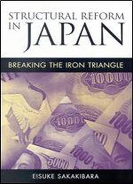 Structural Reform In Japan: Breaking The Iron Triangle