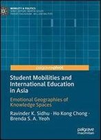Student Mobilities And International Education In Asia: Emotional Geographies Of Knowledge Spaces