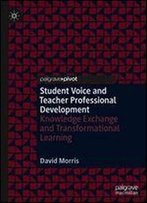 Student Voice And Teacher Professional Development: Knowledge Exchange And Transformational Learning