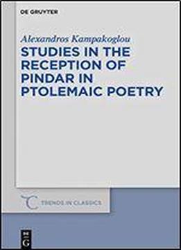 Studies In The Reception Of Pindar In Ptolemaic Poetry