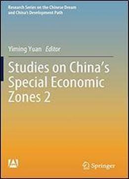 Studies On China's Special Economic Zones 2 (research Series On The Chinese Dream And Chinas Development Path)