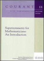 Supersymmetry For Mathematicians: An Introduction