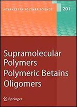 Supramolecular Polymers/polymeric Betains/oligomers (advances In Polymer Science)