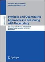 Symbolic And Quantitative Approaches To Reasoning With Uncertainty: 15th European Conference, Ecsqaru 2019, Belgrade, Serbia, September 18-20, 2019, Proceedings