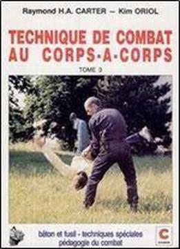 Technique De Combat Au Corps-a-corps. Tome 3