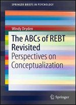 The Abcs Of Rebt Revisited: Perspectives On Conceptualization