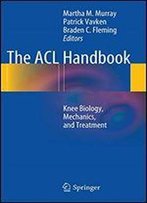 The Acl Handbook: Knee Biology, Mechanics, And Treatment