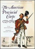 The American Provincial Corps 1775-1784 (Men-At-Arms Series 1)