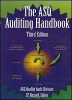 The Asq Auditing Handbook: Principles, Implementation, And Use