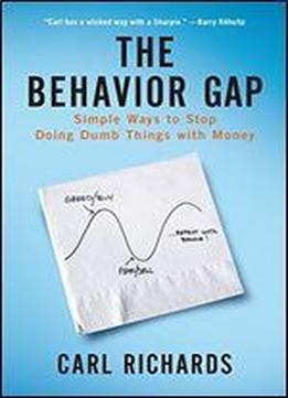 The Behavior Gap: Simple Ways To Stop Doing Dumb Things With Money