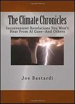 The Climate Chronicles: Inconvenient Revelations You Won't Hear From Al Gore And Others