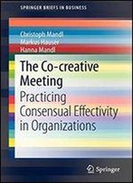 The Co-Creative Meeting: Practicing Consensual Effectivity In Organizations