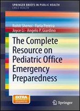 The Complete Resource On Pediatric Office Emergency Preparedness (springerbriefs In Public Health)