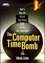 The Computer Time Bomb: How To Keep The Century Date Change From Killing Your Organization (Ama Management Briefing)