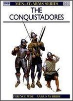 The Conquistadores (Men-At-Arms Series 101)