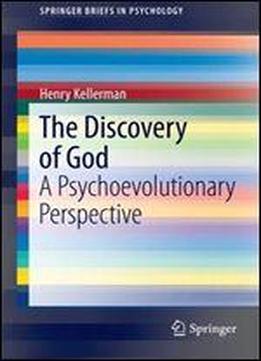 The Discovery Of God: A Psychoevolutionary Perspective (springerbriefs In Psychology)