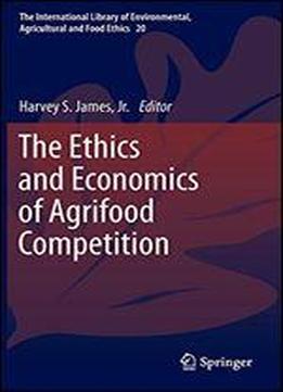 The Ethics And Economics Of Agrifood Competition