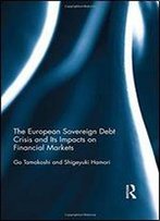 The European Sovereign Debt Crisis And Its Impacts On Financial Markets