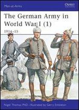 The German Army In World War I (1): 191415 (men-at-arms)