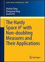 The Hardy Space H1 With Non-Doubling Measures And Their Applications (Lecture Notes In Mathematics)
