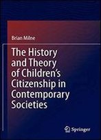 The History And Theory Of Childrens Citizenship In Contemporary Societies