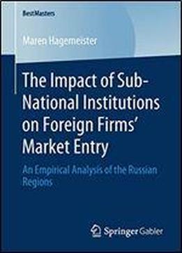 The Impact Of Sub-national Institutions On Foreign Firms Market Entry: An Empirical Analysis Of The Russian Regions