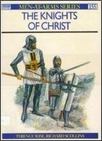 The Knights Of Christ (Men-At-Arms Series 155)