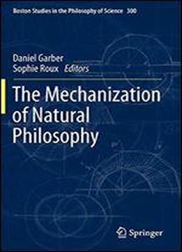 The Mechanization Of Natural Philosophy