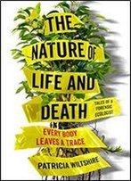 The Nature Of Life And Death: Every Body Leaves A Trace