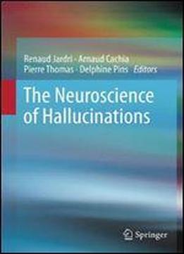The Neuroscience Of Hallucinations