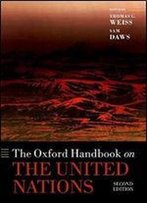 The Oxford Handbook On The United Nations (Oxford Handbooks)