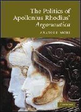 The Politics Of Apollonius Rhodius' Argonautica