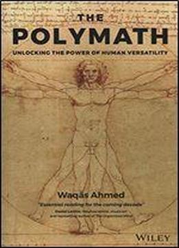 The Polymath: Unlocking The Power Of Human Versatility