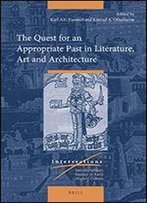 The Quest For An Appropriate Past In Literature, Art And Architecture