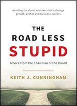 The Road Less Stupid: Advice From The Chairman Of The Board
