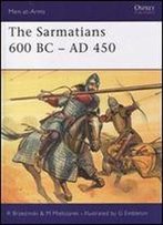 The Sarmatians 600 Bc-Ad 450 (Men-At-Arms Series 373)