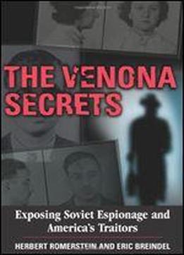 The Venona Secrets: Exposing Soviet Espionage And America's Traitors