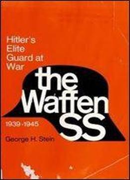The Waffen Ss: Hitler's Elite Guard At War, 1939-1945