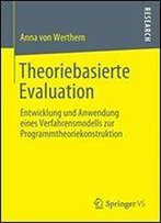 Theoriebasierte Evaluation: Entwicklung Und Anwendung Eines Verfahrensmodells Zur Programmtheoriekonstruktion