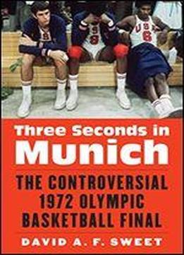 Three Seconds In Munich: The Controversial 1972 Olympic Basketball Final