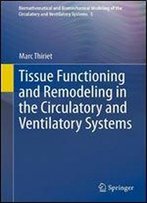 Tissue Functioning And Remodeling In The Circulatory And Ventilatory Systems (Biomathematical And Biomechanical Modeling Of The Circulatory And Ventilatory Systems)