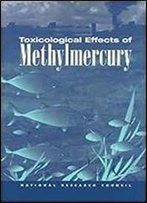 Toxicological Effects Of Methylmercury