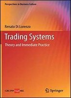Trading Systems: Theory And Immediate Practice