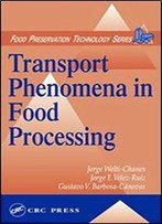 Transport Phenomena In Food Processing (Food Preservation Technology)